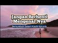 Jangan Berhenti MengenalNya - Renungan dan Doa Pagi Suara Injil 27/11/2023