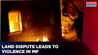 Stone Pelting, Arson And Violence, Madhya Pradesh Land Dispute Gets Ugly | Times Now News | Latest