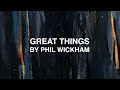 Great Things - Phil Wickham (Lyrics)