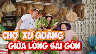 Chợ Bà Hoa đặc sản miền Trung giữa lòng Sài Gòn, thiên đường ẩm thực món Quảng tại Sài Gòn