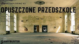 Urban Exploring #2 - Opuszczone przedszkole