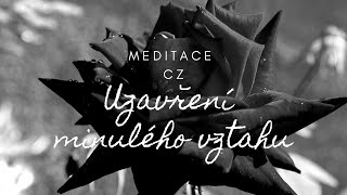 Meditace – Uzavření minulého vztahu (CZ)