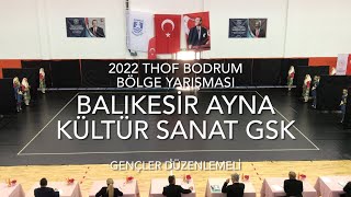 Balıkesir Ayna Kültür Sanat GSK | Gençler Düzenlemeli | 2022 THOF Bodrum Bölge Yarışması