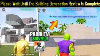 How To Fix Please Wait Until The Building Generation Review Is Complete | Bgmi Home Saved Problem