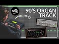 Laying Down The Foundations For A 90's Style Organ Track