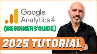 Google Analytics 4 For Beginners - 2025 Tutorial