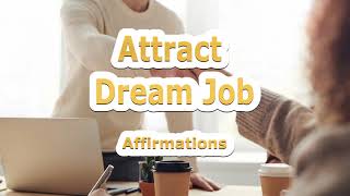 Attract Dream Job Affirmations!