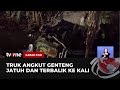 Jembatan Ambruk, Truk Bermuatan Genteng Jatuh dan Terbalik ke Dalam Kali | Kabar Pagi tvOne