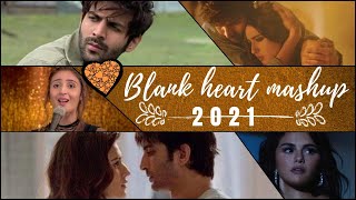 Blank Heart Mashup 2021 | Heartbreak Chillout | Sad Songs Mashup