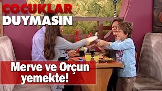 Merve ve Orçun yemekte - Çocuklar Duymasın