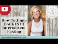 How to Jump Back Into Intermittent Fasting | for Today's Aging Woman