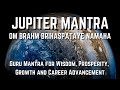 Jupiter Mantra - Guru Mantra for Wisdom, Prosperity, Growth and Career Advancement