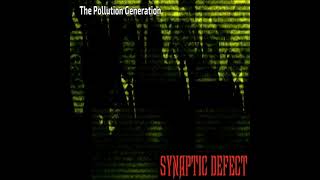 Synaptic Defect (The Pollution Generation)