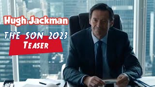 Hugh Jackman "THE SON" Teaser/Trailer 2022 (Laura Dern, Anthony Hopkins)