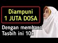 1 Juta Dosa Diampuni Allah dengan membaca tasbih pendek ini !!