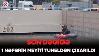 1 nəfərin meyiti tuneldən çıxarıldı - SON DƏQİQƏ