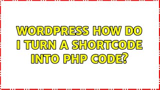 Wordpress: How do I turn a shortcode into PHP code? (3 Solutions!!)