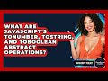 What Are JavaScript's ToNumber, ToString, And ToBoolean Abstract Operations? - JavaScript Toolkit