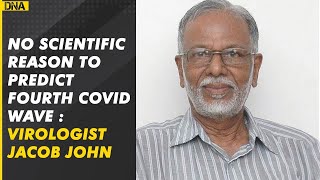 No scientific reason to predict fourth COVID wave in India says Virologist Jacob John