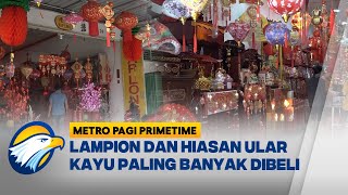 Jelang Imlek, Pernak-pernik Khas Imlek Laris Manis - [Metro Pagi Primetime]