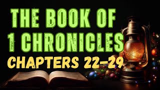 The Book of 1 Chronicles: Chapters 22-29