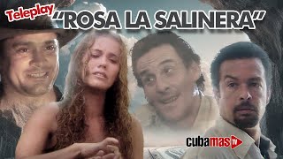 Teleplay Cubano: Rosa la salinera