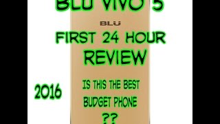 Blu Vivo 5 First 24 Hour Review: Best Budget Phone Of 2016???