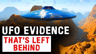 UFO EVIDENCE THAT IS LEFT BEHIND - Mysteries with a History