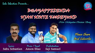 BHAYAPPEDENDA NJAN NINTE KOODEYUND...New Christian Devotional Song