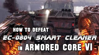 How to Cheese EC-0804 Smart Cleaner in Armored Core 6 (Easy Kill)