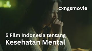 5 REKOMENDASI FILM INDONESIA TENTANG KESEHATAN MENTAL