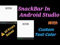 SnackBar In Android Studio With Custom Text Color | Android Studio Tutorial