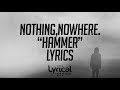 nothing,nowhere. - hammer Lyrics