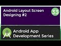 Android Application Development Tutorial for Beginners - #33 | 2017 | Layout Screen Designing #2