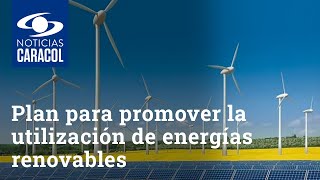 El plan para promover la utilización de energías renovables en Colombia