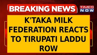 K'taka Milk Federation Reacts To Tirupati Laddu Row Says, 'Haven't Supplied Ghee Before July 2024'