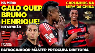 NA MIRA: NEGÓCIO DA CHINA NO FLAMENGO! GALO QUER BRUNO HENRIQUE! PATROCINADOR PREOCUPA! INGRESSOS