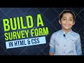 HOW TO BUILD A SURVEY FORM IN HTML & CSS FOR BEGINNERS TUTORIAL 2022 | PROGRAMMINGWITHRAYYAN