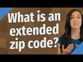 What is an extended zip code?