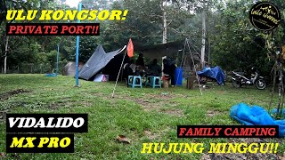 ULU KONGSOR! PRIVATE PORT FAMILY CAMPING! VIDALIDO MX PRO.