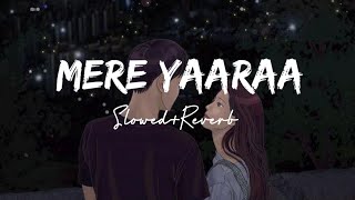 Mere Yaaraa [Slowed+Reverb] - Arijit Singh, Neeti Mohan | Sooryavanshi | North Hills Music