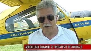 AEROCLUBUL ROMÂNIEI SE PREGĂTEŞTE DE MONDIALE