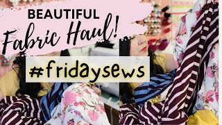 FABRIC HAUL AND #FRIDAYSEWS, NEW BEAUTIFUL FABRIC TO SHOW YOU FROM FABRIC SHOPS. SEWING VLOG/CHAT