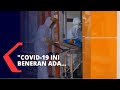 Pasien Sembuh Corona: Covid-19 Ini Beneran Ada...