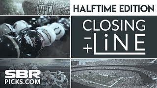 Closing Line - NFL Halftime Edition  | 2nd Half In-Game Betting Tips & Afternoon Preview