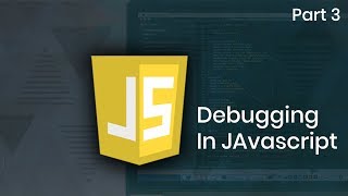 Learn Debugging in Javascript | Part 3 | Eduonix