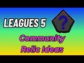 Leagues 5 - Community Relic Ideas & Speculation