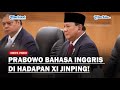 [FULL] PRABOWO Berbahasa Inggris di Hadapan Xi Jinping❗