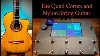 Quad Cortex and Nylon String Spanish Guitar