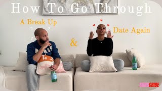 How to Go Through a Bad Break Up \u0026 Date Again